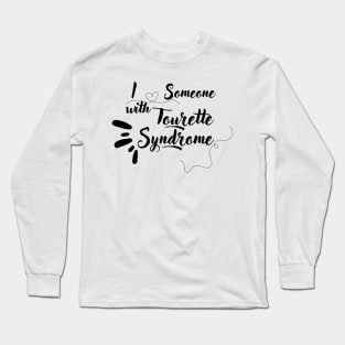 I love someone with Tourettes syndrome Long Sleeve T-Shirt